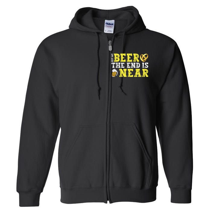 Buy Me Beer The End Is Near Full Zip Hoodie