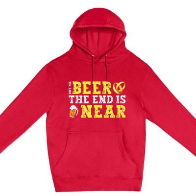 Buy Me Beer The End Is Near Premium Pullover Hoodie