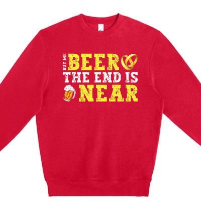 Buy Me Beer The End Is Near Premium Crewneck Sweatshirt