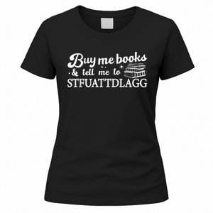 Buy Me Books And Tell Me To STFUATTDLAGG Funny Smut Reader Women's T-Shirt