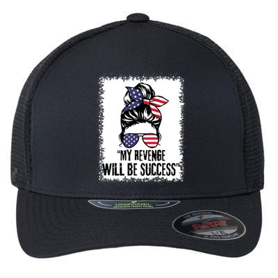 Bleached Messy Bun My Revenge Will Be Success Trump Us Flag Gift Flexfit Unipanel Trucker Cap