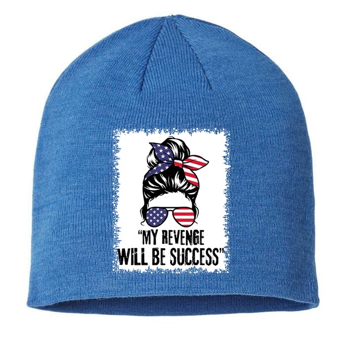 Bleached Messy Bun My Revenge Will Be Success Trump Us Flag Gift Sustainable Beanie