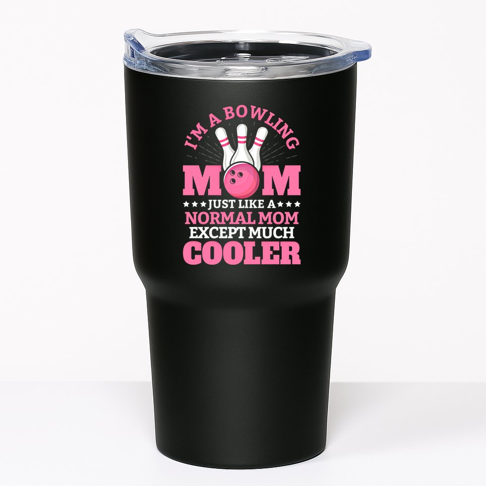 Bowling Mom Bowler Funny Gift Bowling Team Novelty Gift Tumbler
