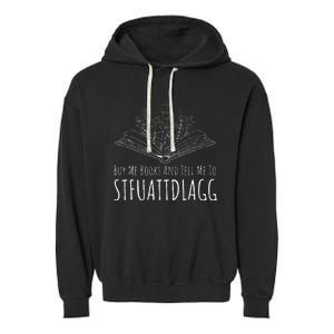 Buy Me Books And Tell Me To STFUATTDLAGG Funny Smut Reader Garment-Dyed Fleece Hoodie