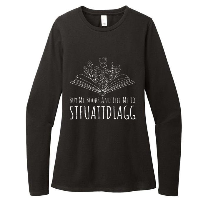 Buy Me Books And Tell Me To STFUATTDLAGG Funny Smut Reader Womens CVC Long Sleeve Shirt