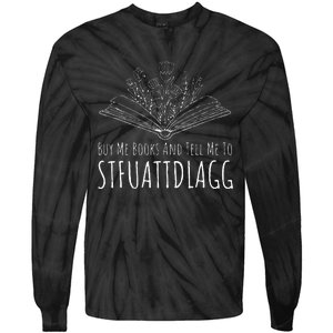 Buy Me Books And Tell Me To STFUATTDLAGG Funny Smut Reader Tie-Dye Long Sleeve Shirt