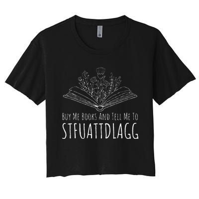 Buy Me Books And Tell Me To STFUATTDLAGG Funny Smut Reader Women's Crop Top Tee