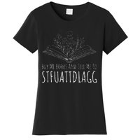 Buy Me Books And Tell Me To STFUATTDLAGG Funny Smut Reader Women's T-Shirt