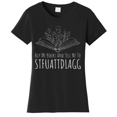 Buy Me Books And Tell Me To STFUATTDLAGG Funny Smut Reader Women's T-Shirt