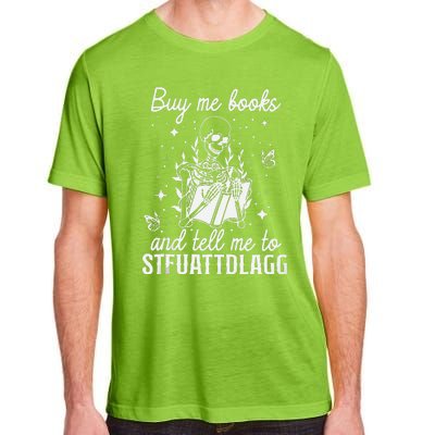 Buy Me Books And Tell Me To STFUATTDLAGG Skeleton Book Lover Adult ChromaSoft Performance T-Shirt