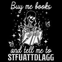 Buy Me Books And Tell Me To STFUATTDLAGG Skeleton Book Lover Backpack