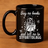 Buy Me Books And Tell Me To STFUATTDLAGG Skeleton Book Lover 11oz C Handle Ceramic Mug