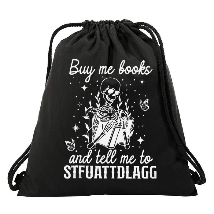 Buy Me Books And Tell Me To STFUATTDLAGG Skeleton Book Lover Drawstring Bag