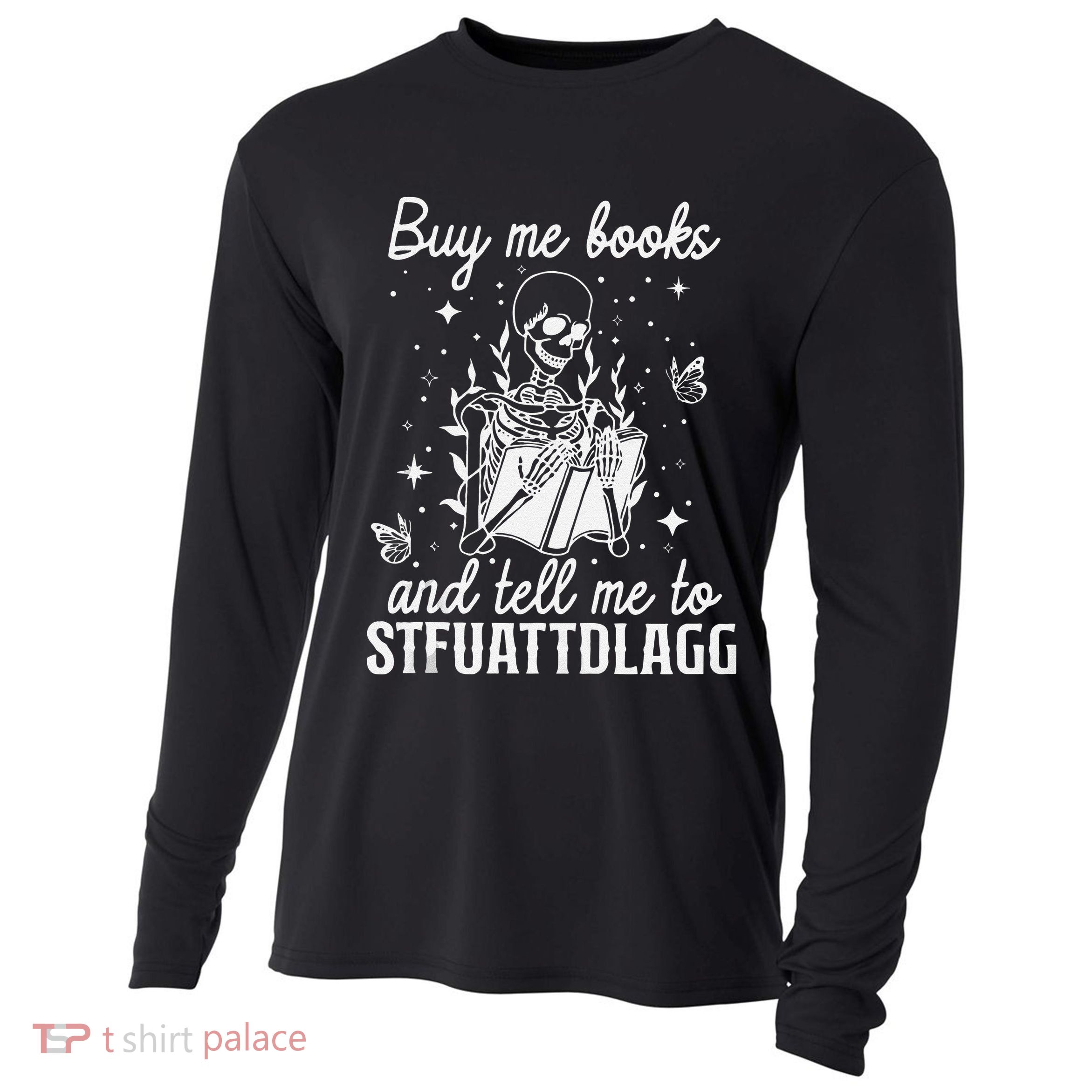 Buy Me Books And Tell Me To STFUATTDLAGG Skeleton Book Lover Cooling Performance Long Sleeve Crew