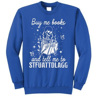 Buy Me Books And Tell Me To STFUATTDLAGG Skeleton Book Lover Sweatshirt