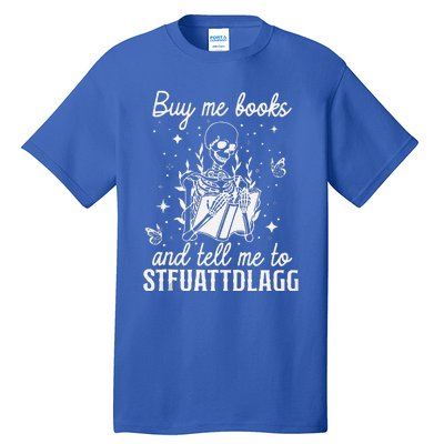 Buy Me Books And Tell Me To STFUATTDLAGG Skeleton Book Lover Tall T-Shirt