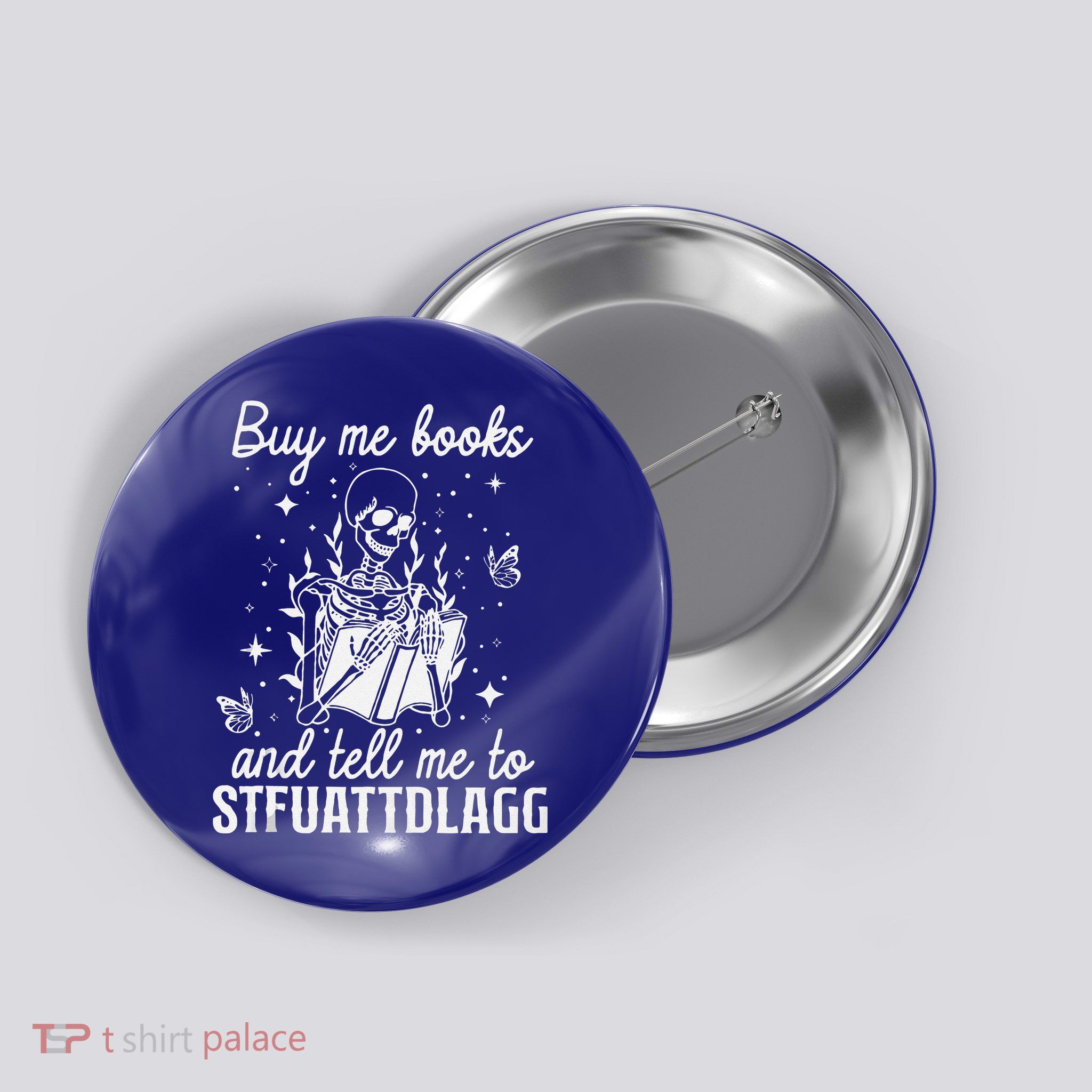 Buy Me Books And Tell Me To STFUATTDLAGG Skeleton Book Lover Button