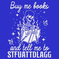 Buy Me Books And Tell Me To STFUATTDLAGG Skeleton Book Lover Button