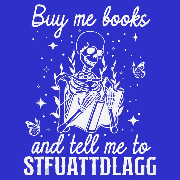 Buy Me Books And Tell Me To STFUATTDLAGG Skeleton Book Lover Button