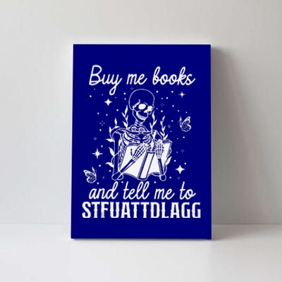 Buy Me Books And Tell Me To STFUATTDLAGG Skeleton Book Lover Canvas