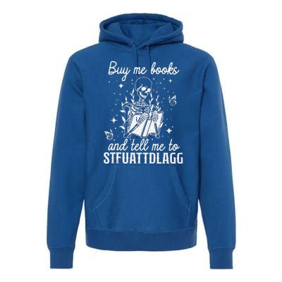 Buy Me Books And Tell Me To STFUATTDLAGG Skeleton Book Lover Premium Hoodie