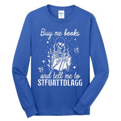 Buy Me Books And Tell Me To STFUATTDLAGG Skeleton Book Lover Tall Long Sleeve T-Shirt