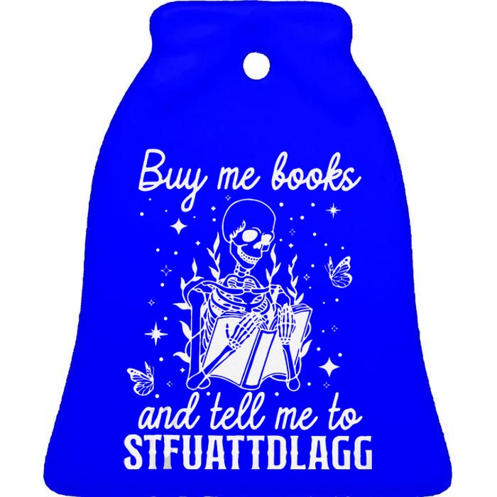 Buy Me Books And Tell Me To STFUATTDLAGG Skeleton Book Lover Ceramic Bell Ornament