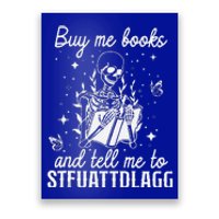 Buy Me Books And Tell Me To STFUATTDLAGG Skeleton Book Lover Poster