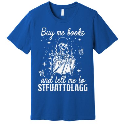 Buy Me Books And Tell Me To STFUATTDLAGG Skeleton Book Lover Premium T-Shirt