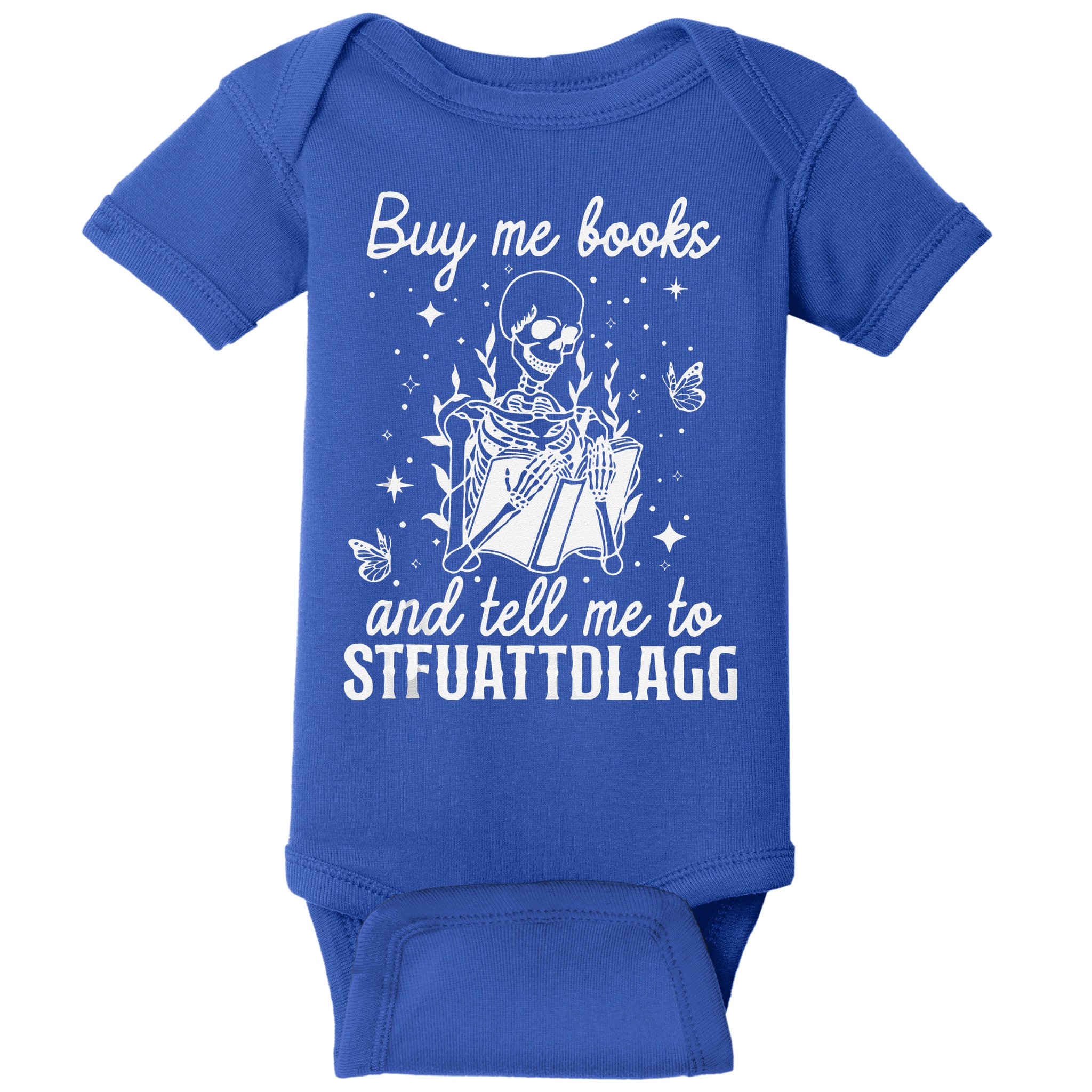 Buy Me Books And Tell Me To STFUATTDLAGG Skeleton Book Lover Baby Bodysuit