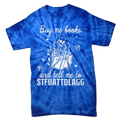 Buy Me Books And Tell Me To STFUATTDLAGG Skeleton Book Lover Tie-Dye T-Shirt