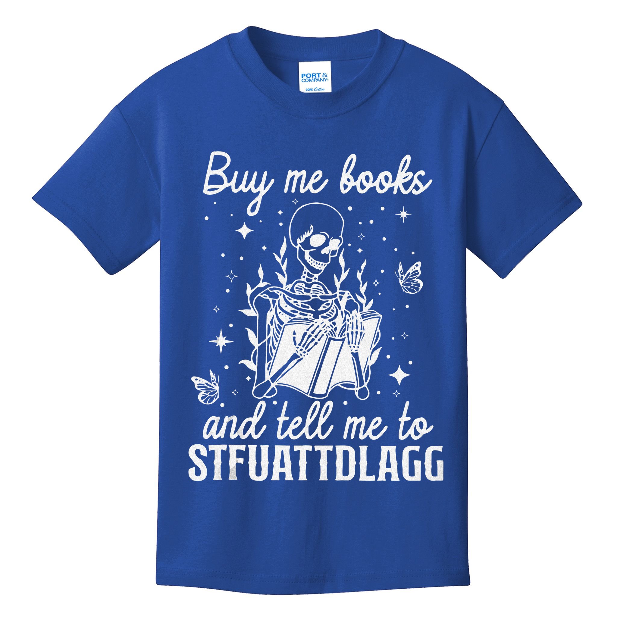 Buy Me Books And Tell Me To STFUATTDLAGG Skeleton Book Lover Kids T-Shirt