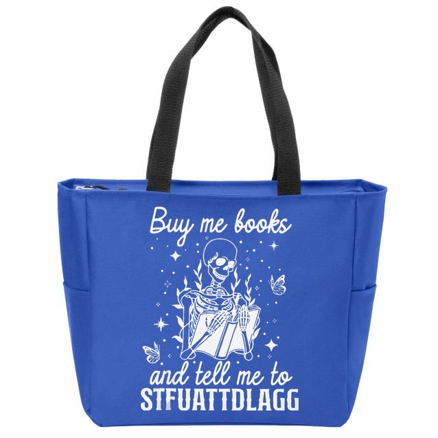 Buy Me Books And Tell Me To STFUATTDLAGG Skeleton Book Lover Zip Tote Bag