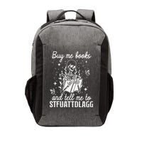 Buy Me Books And Tell Me To STFUATTDLAGG Skeleton Book Lover Vector Backpack