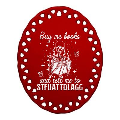 Buy Me Books And Tell Me To STFUATTDLAGG Skeleton Book Lover Ceramic Oval Ornament