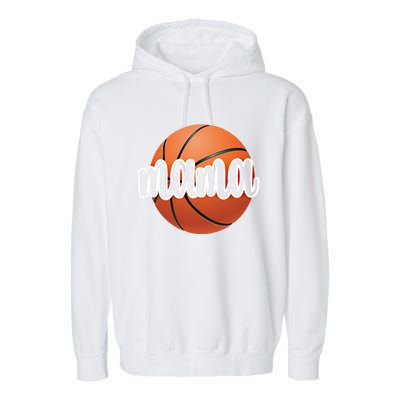 Basketball Mama Basketball Mom Of A Basketball Player Gift Garment-Dyed Fleece Hoodie