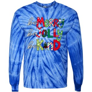 Be Merry Be Jolly Be Kind Merry Christmas Teacher Xmas Pjs Gift Tie-Dye Long Sleeve Shirt