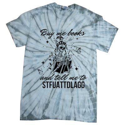 Buy Me Books And Tell Me To Stfuattdlagg Tie-Dye T-Shirt