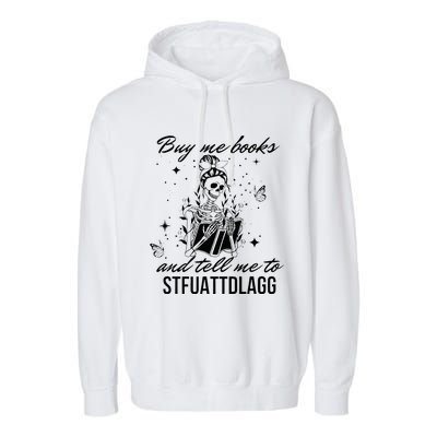 Buy Me Books And Tell Me To Stfuattdlagg Garment-Dyed Fleece Hoodie