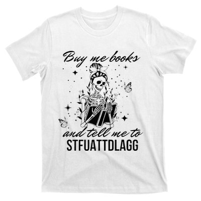 Buy Me Books And Tell Me To Stfuattdlagg T-Shirt