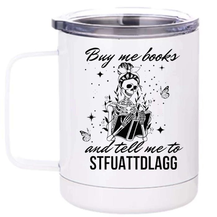 Buy Me Books And Tell Me To Stfuattdlagg 12 oz Stainless Steel Tumbler Cup