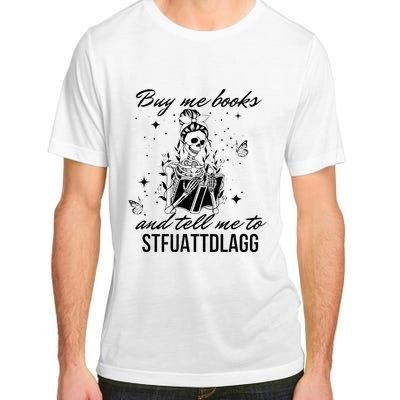 Buy Me Books And Tell Me To Stfuattdlagg Adult ChromaSoft Performance T-Shirt