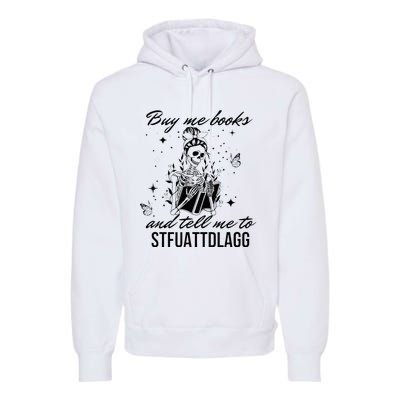 Buy Me Books And Tell Me To Stfuattdlagg Premium Hoodie