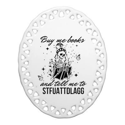 Buy Me Books And Tell Me To Stfuattdlagg Ceramic Oval Ornament