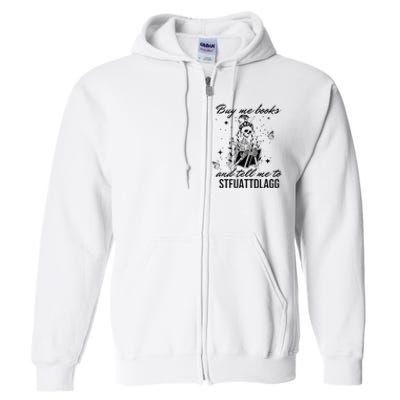 Buy Me Books And Tell Me To Stfuattdlagg Full Zip Hoodie