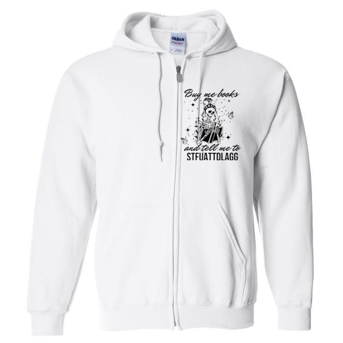 Buy Me Books And Tell Me To Stfuattdlagg Full Zip Hoodie