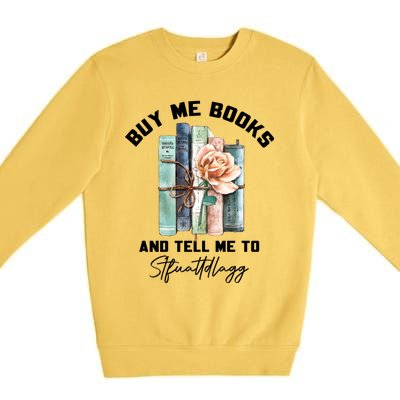 Buy Me Books And Tell Me To STFUATTDLAGG Spicy Book Lover Premium Crewneck Sweatshirt