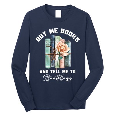 Buy Me Books And Tell Me To STFUATTDLAGG Spicy Book Lover Long Sleeve Shirt