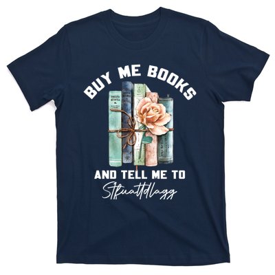 Buy Me Books And Tell Me To STFUATTDLAGG Spicy Book Lover T-Shirt