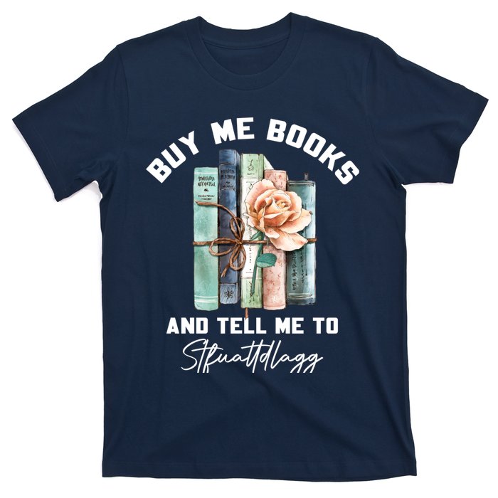 Buy Me Books And Tell Me To STFUATTDLAGG Spicy Book Lover T-Shirt